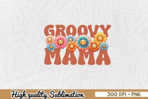 Groovy Mama Floral for Mother s Day